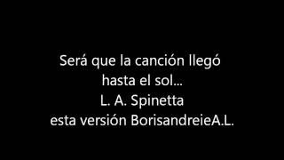 "Será que la cancion llegó hasta el sol" Spinetta