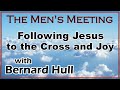 Following Jesus to the Cross and Joy - Men's Zoom Gathering with Bernard Hull - April 8, 2023