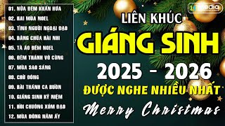 LK Nhạc Giáng Sinh 2025 - 2026 Tuyển Chọn Mới Nhất Hiện Nay |Nhạc Noel Hải Ngoại Đón Mừng Giáng Sinh