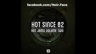 Hot Since 82 - Pour The Sugar [Original Mix] - Noir Music