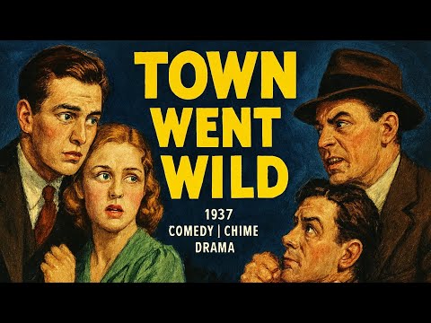 Town Went Wild | 1937 | Comedy | Crime | Drama