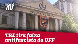 TRE tira faixa antifascista da UFF; OAB-RJ repudia ação