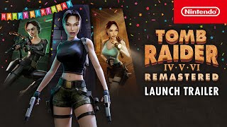 Nintendo Tomb Raider IV-VI Remastered – Launch Trailer 