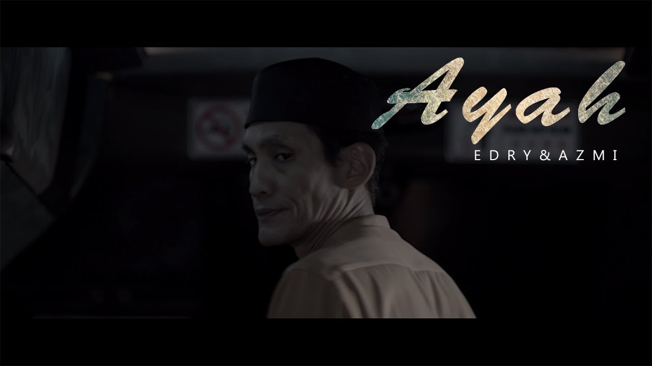 Ayah - Edry & Azmi (Official Music Video)