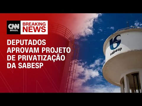 Deputados aprovam projeto de privatização da Sabesp.