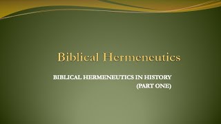 PHASE TWO: BIBLICAL HERMENEUTICS IN HISTORY (PART ONE)
