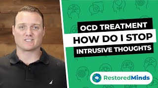 OCD Treatment - How Do I Stop Intrusive Thoughts