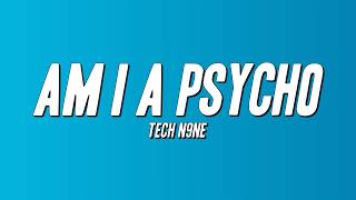 Tech N9ne - Am I A Psycho (Lyrics)