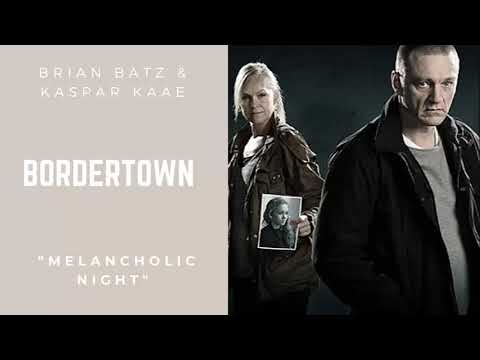 Bordertown - Melancholic Night - Brian Batz & Kaspar Kaae