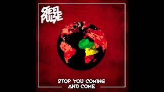Steel Pulse - Stop You Coming And Come