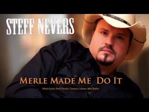 Merle Made Me Do It - Steff Nevers