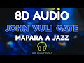 Mapara A Jazz - John Vuli Gate | 8D AUDIO