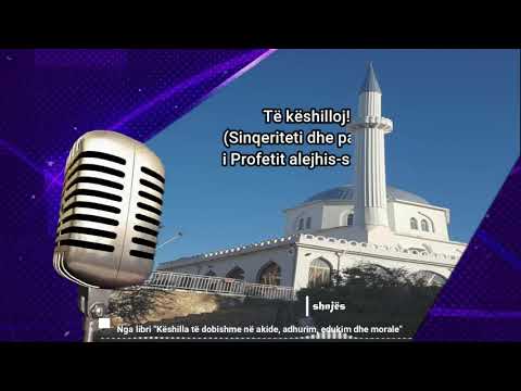 Të këshilloj (6) | Sinqeriteti dhe pasimi i Profetit a.s | Xhamia e Lushnjës