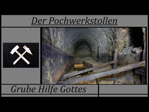 Der Pochwerkstollen - Grube Hilfe Gottes 2020