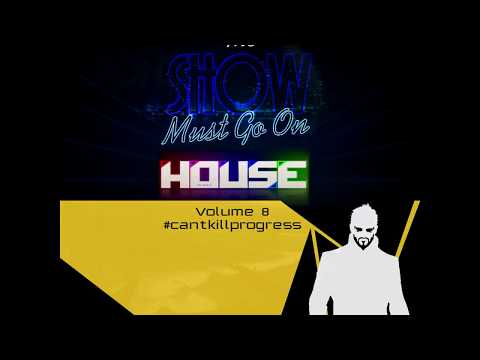 Progressive House Mix - The Show Must Go On. Vol. 8. #cantkillprogress