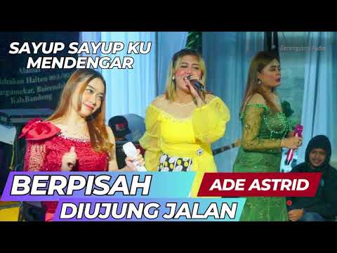 SAYUP SAYUP || BERPISAH DI UJUNG JALAN - ADE ASTRID X GERENGSENG TEAM