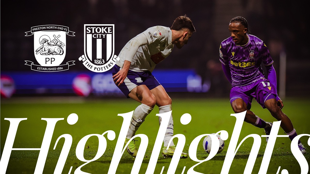 Preston North End vs Stoke City Highlights