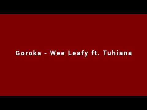 Goroka - Wee Leafy ft. Tuhiana [Audio]