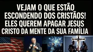 ESTÃO ESCONDENDO DOS CRISTÃOS,  ELES QUEREM APAGAR JESUS DA MENTE DA SUA FAMÍLIA.