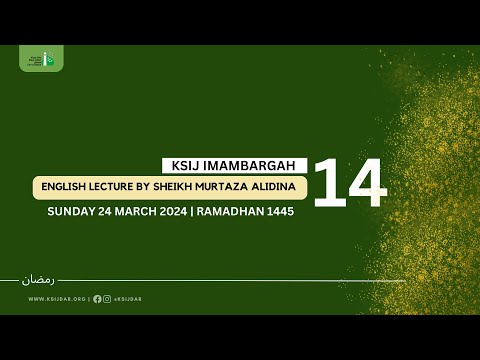 14th Night of Mahe Ramadhan 1445 - Lecture by Sheikh Murtadha Alidina - 24/03/2024