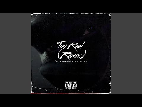 Too Real (feat. Markangelo & Mack Dizzle) (Remix)
