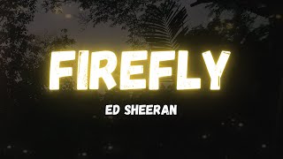 Firefly (Ed Sheeran) Lyrics