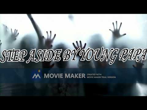 Step Aside by Young Papa.