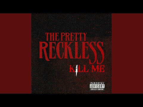Kill Me - The Pretty Reckless