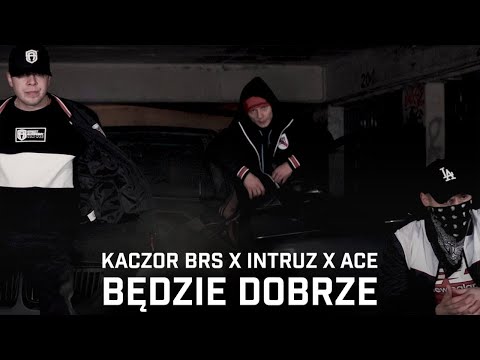 Kaczor BRS feat. Intruz, Ace - Będzie dobrze