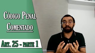 Código Penal Comentado - Art. 25 - Parte 1