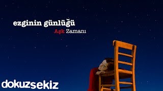 Ezginin Günlüğü - Aşk Zamanı (Full Albüm)