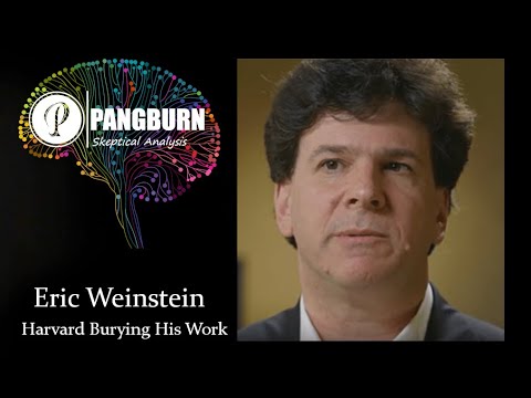 Eric Weinstein - Pangburn Skeptical Analysis - Harvard Burying His Work - Conspiracy