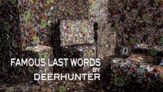 DEERHUNTER - FAMOUS LAST WORDS: STOP MOTION MUSIC VIDEO