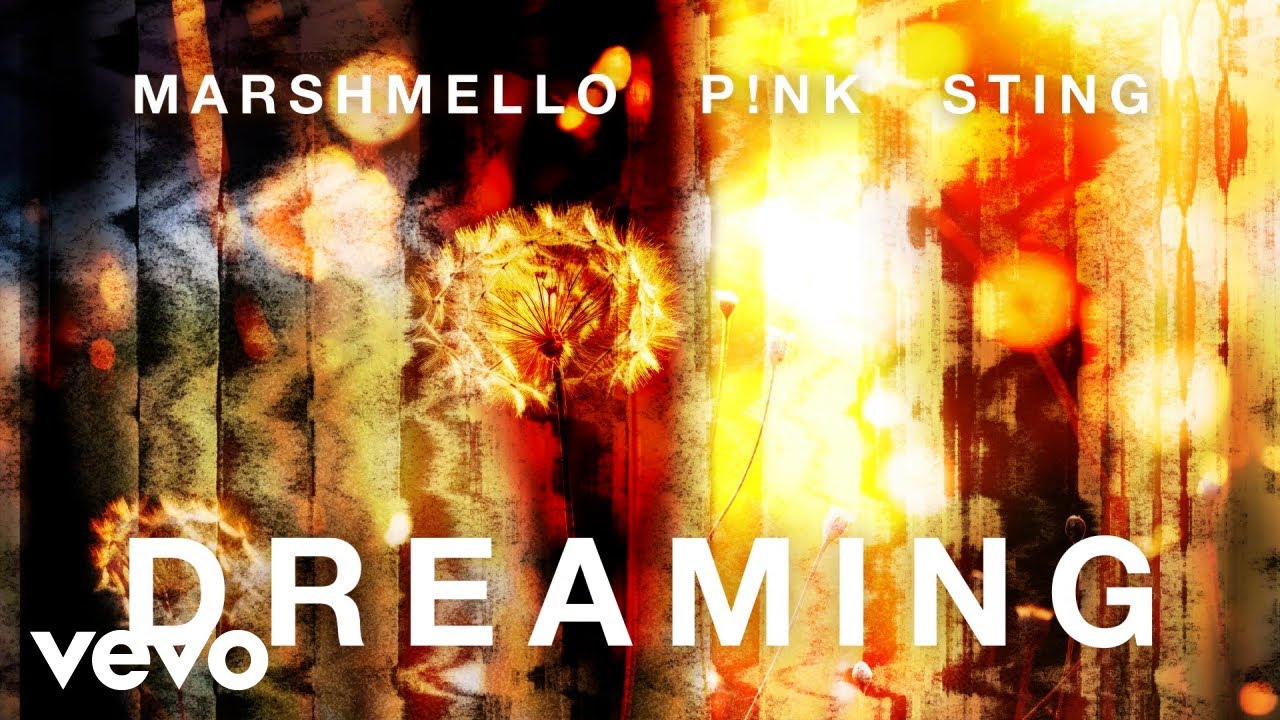 Marshmello, P!NK, Sting - Dreaming