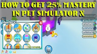 How to get 25% Mastery in Pet Simulator X