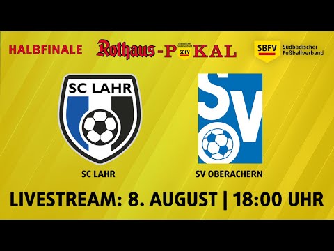 LIVE: SC Lahr - SV Oberachern (Halbfinale SBFV-Rothaus-Pokal 2019/20)