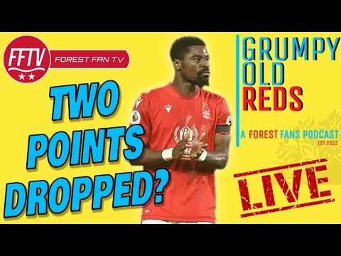 Grumpy Old Reds LIVE Nottingham Forest 1 - 1 Chelsea | Did WE Actually Drop Two Points?
