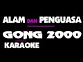 ALAM DAN PENGUASA Gong 2000 Karaoke