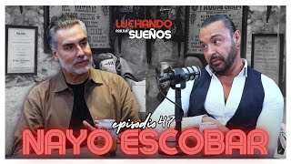 NAYO ESCOBAR: EL SECRETO DE LA RESILIENCIA 🔥 | LUCHANDO POR TUS SUEÑOS | LATIN LOVER