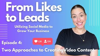 From Likes to Leads: Episode 4: Two Approaches to Creating Video Content | Creator Hub Tutorials