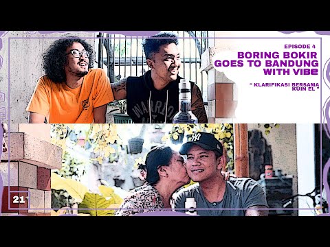 SEASON 2 | EPS.4  BORING BOKIR GOES TO BANDUNG WITH VIBE | KLARIFIKASI BERSAMA KUIN EL | [21+]
