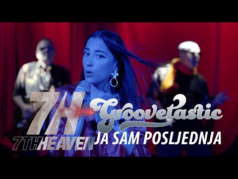 Groovetastic - Ja sam posljednja (7th Heaven Remix Radio Edit)