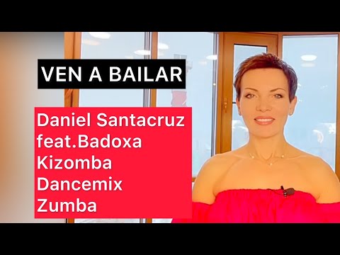 VEN A BAILAR / Daniel Santacruz feat.Badoxa/ Kizomba / Dancemix / Zumba