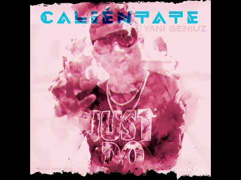 Calientate - Yani Geniuz Prod by Yoa Records RMG