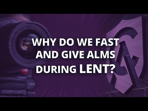 Why Do We Fast and Give Alms During Lent?