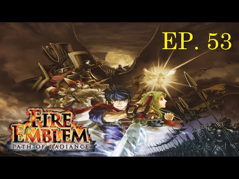 Fire Emblem: Path of Radiance Playthrough - Ep. 53 - Broken Lines