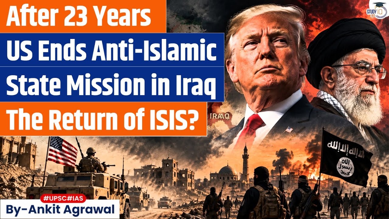 US troops leave Iraq after 23 years: What's next? Ankit Agrawal Study IQ