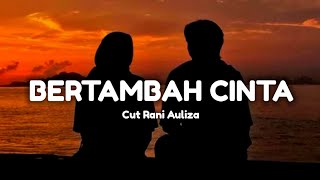Download lagu Lirik Lagu | Bertambah Cinta [Cut Rani Auliza] mp3