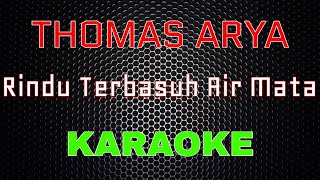 Download lagu Thomas Arya - Rindu Terbasuh Air Mata [Karaoke] | LMusical mp3