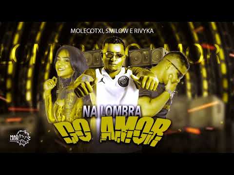 🔴 MOLECOTXI, SMILOW E RIVYKA - NA LOMBRA DO AMOR